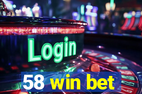 58 win bet